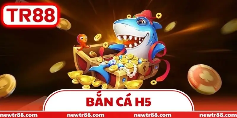 Bắn Cá H5