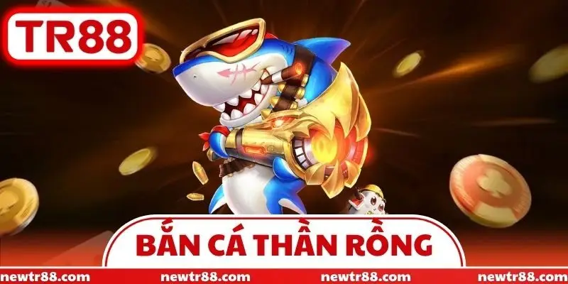 Bắn Cá Thần Rồng