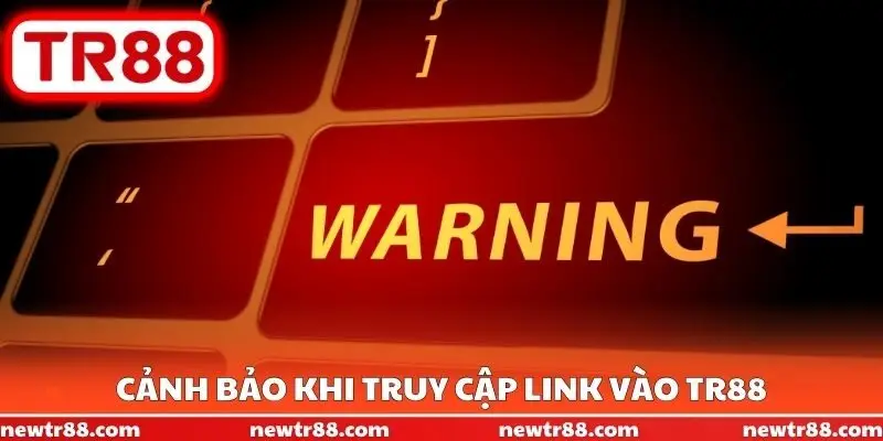 Cảnh bảo khi truy cập Link Vào TR88