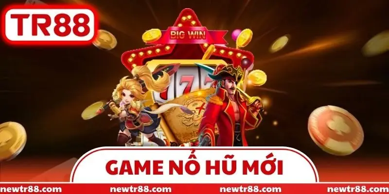 Game Nổ Hũ Mới