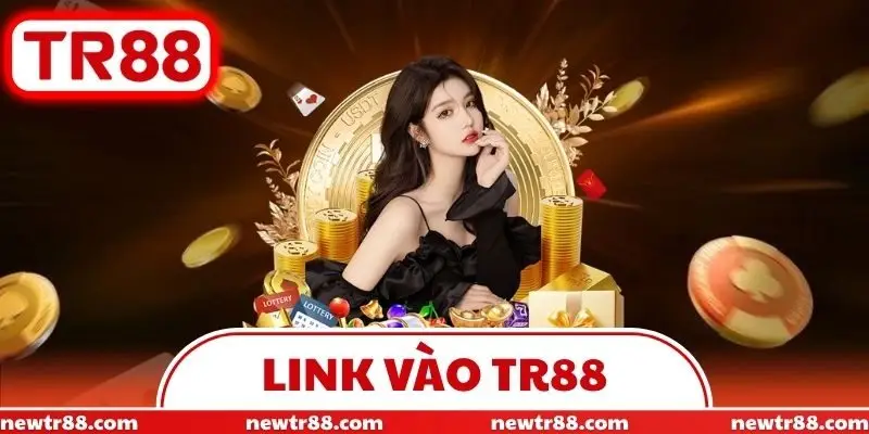 Link Vào TR88 - Hướng Dẫn Thực Hiện Giải Trí An Toàn