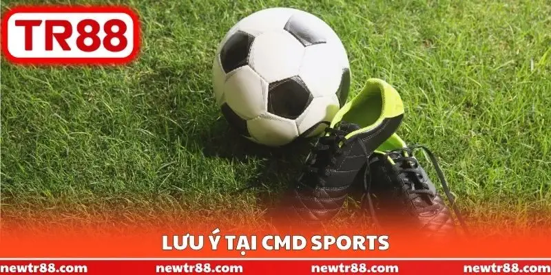 Lưu ý tại CMD Sports