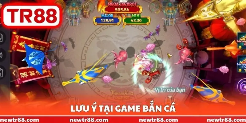 Lưu ý tại Game bắn cá