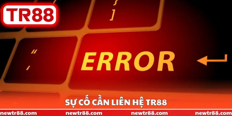 Sự cố cần liên hệ TR88