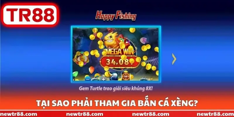 Tại sao phải tham gia bắn cá xèng?