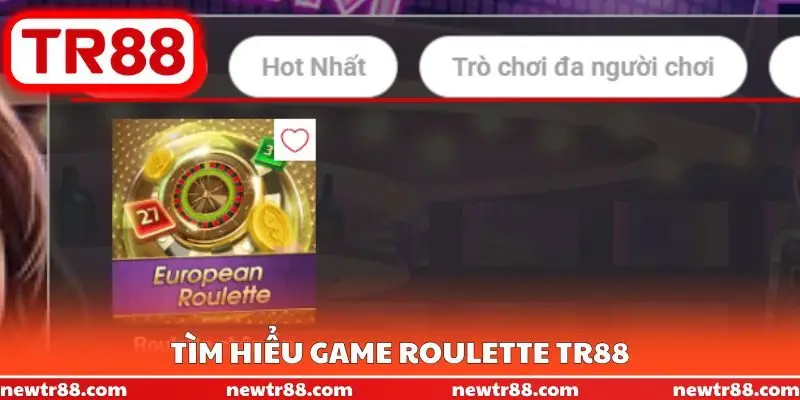 Tìm hiểu game Roulette TR88