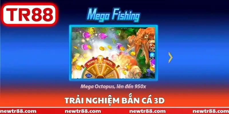 Trải nghiệm bắn cá 3D